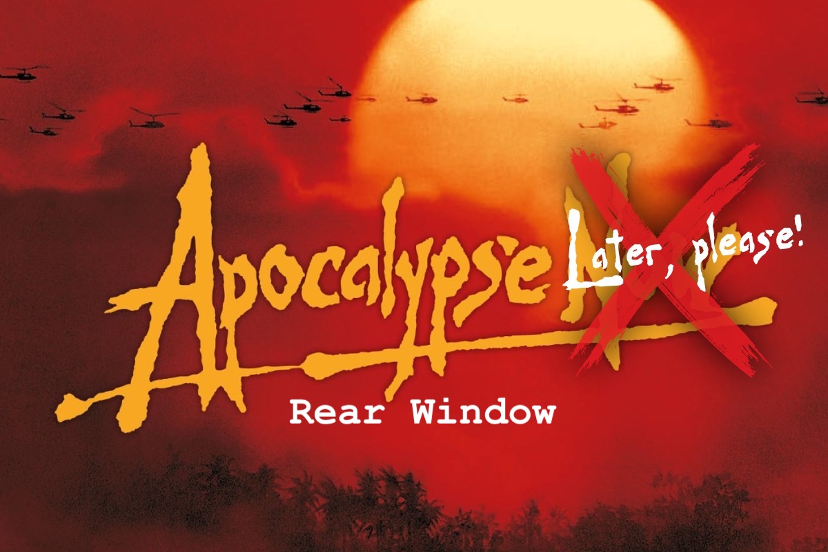 Apocalypse Later, please! | Rear Window