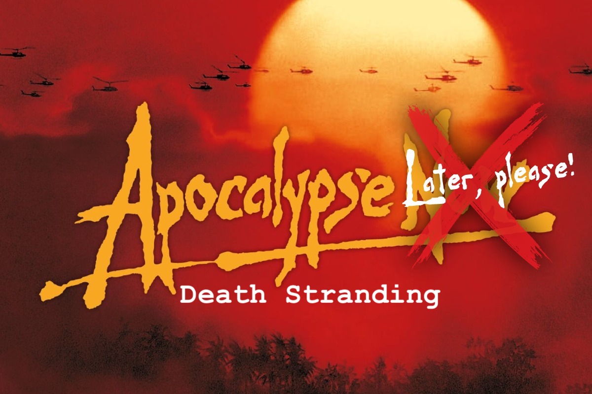 Apocalypse Later, please! | Death Stranding